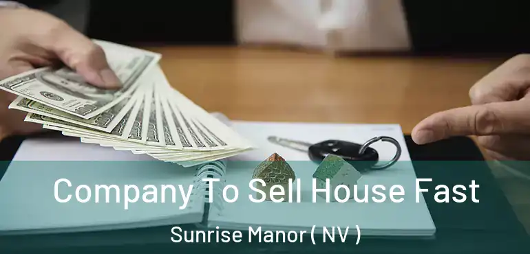  Company To Sell House Fast Sunrise Manor ( NV )