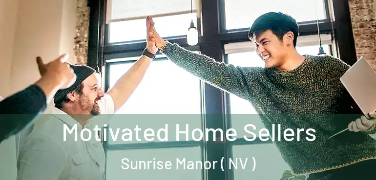  Motivated Home Sellers Sunrise Manor ( NV )
