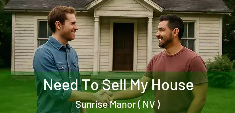  Need To Sell My House Sunrise Manor ( NV )