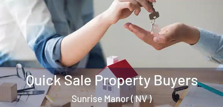  Quick Sale Property Buyers Sunrise Manor ( NV )