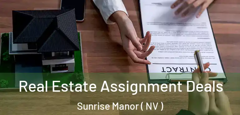  Real Estate Assignment Deals Sunrise Manor ( NV )
