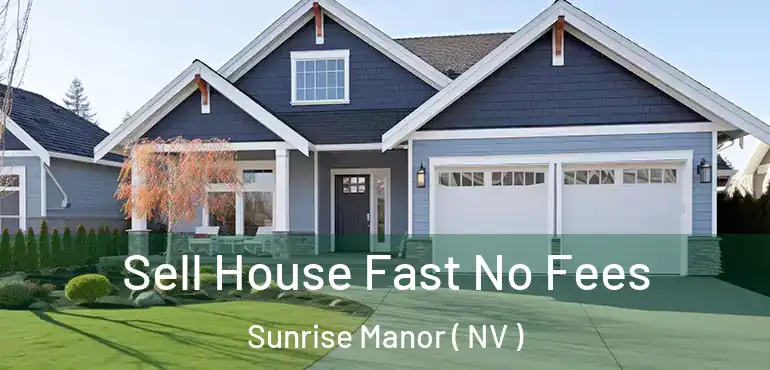  Sell House Fast No Fees Sunrise Manor ( NV )