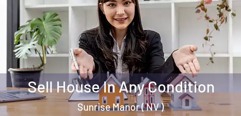  Sell House In Any Condition Sunrise Manor ( NV )