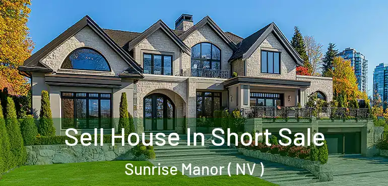  Sell House In Short Sale Sunrise Manor ( NV )