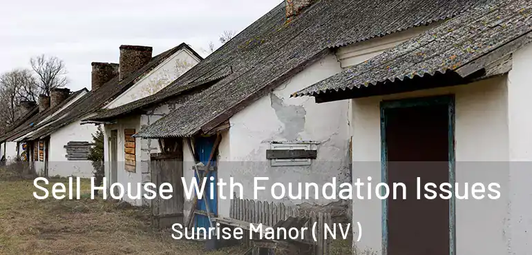  Sell House With Foundation Issues Sunrise Manor ( NV )
