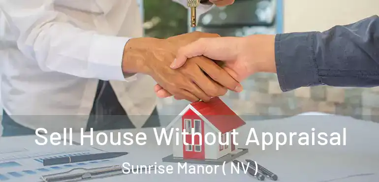  Sell House Without Appraisal Sunrise Manor ( NV )