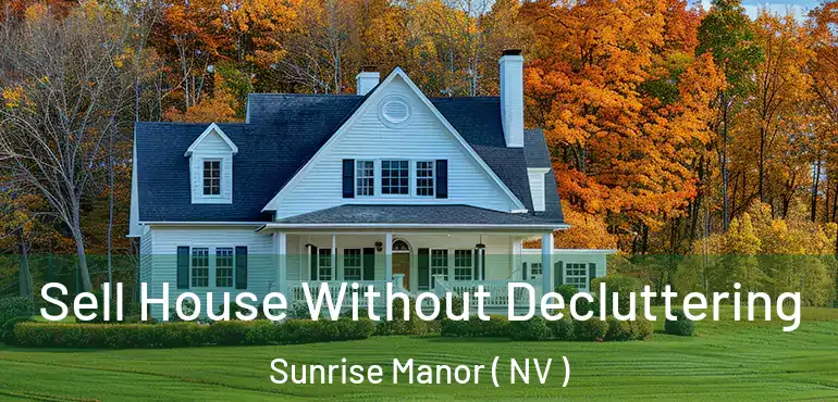  Sell House Without Decluttering Sunrise Manor ( NV )