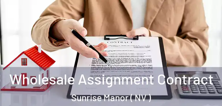  Wholesale Assignment Contract Sunrise Manor ( NV )